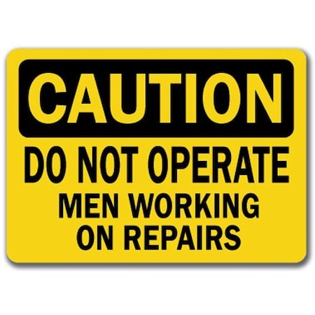 Signmission Caution Sign-Do Not Operate Men Working On Repairs-10 x 14 OSHA, 14" H, CS-Men Working On Repairs CS-Men Working On Repairs